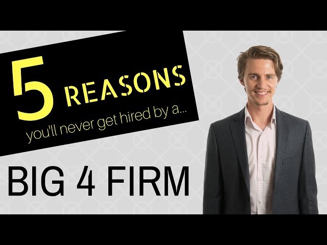 5 Reasons The Big 4 Firms WON'T Hire You