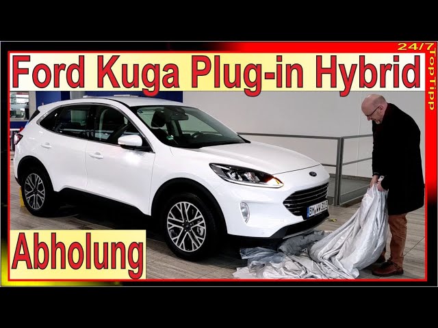 Ford Kuga Plug-in Hybrid ✔ Abholung [ 24 Monate Langzeittest Teil 1 ] Erste Ausfahrt Kuga PHEV