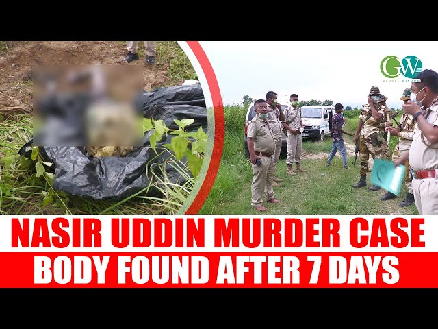 NASIR UDDIN MURDER CASE: BODY FOUND AFTER 7 DAYS