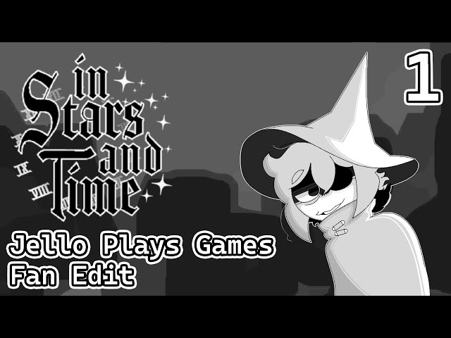 Jello Plays "In Stars and Time" (Fan Edit ~ Parts 1 & 2)