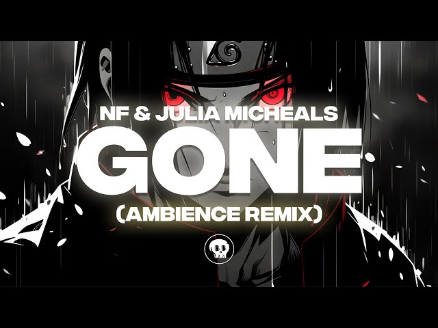 NF & Julia Michaels - GONE (AMBIENCE Remix)