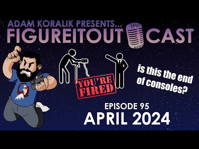 FigureItOutcast - April 2024! - Adam Koralik