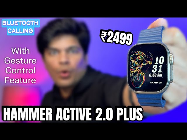HAMMER Active 2.0 PLUS Bluetooth Calling Smartwatch Detailed Review in Hindi | Best in Budget!