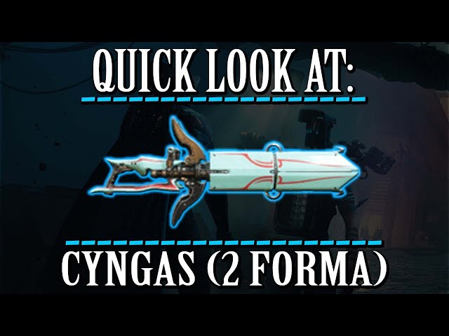 Warframe - Quick Look At: Cyngas (2 Forma)