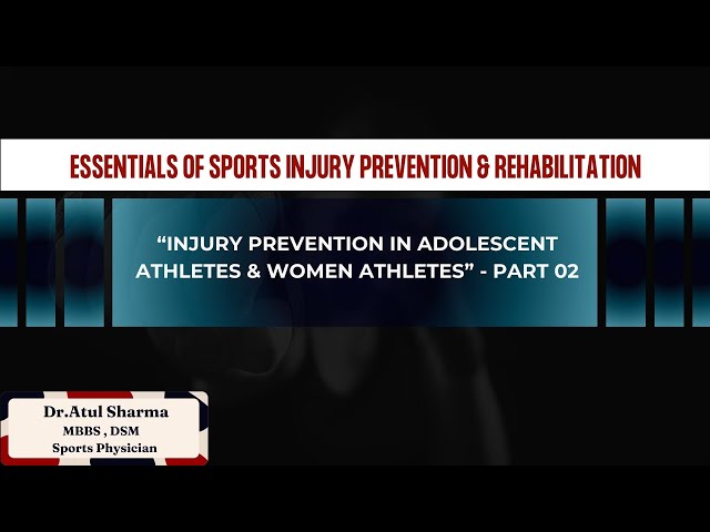 31. “Injury prevention in adolescent athletes & Women athletes” - Part 02