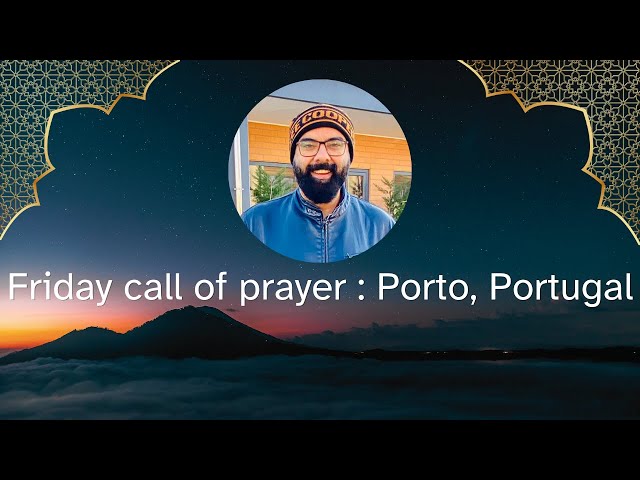Friday Call of Prayer: Porto, Portugal