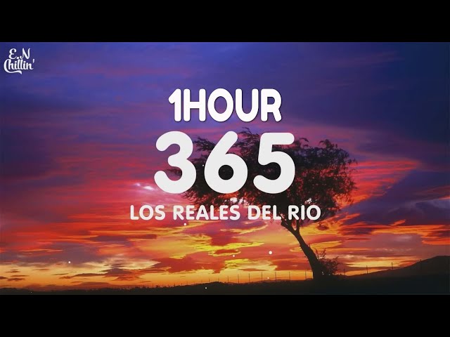 Los Reales Del Rio - 365 (Letra) [1HOUR]