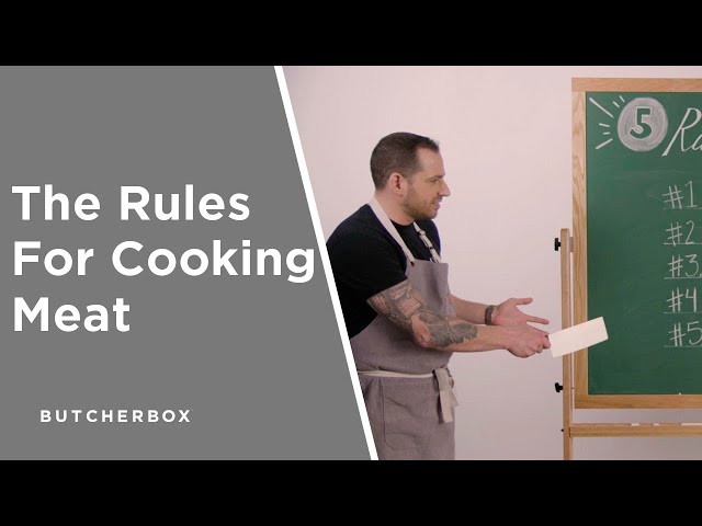 The 5 Basic Rules For Cooking Meat