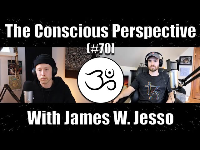Adventures Through the Mind with James W. Jesso | The Conscious Perspective [#70]