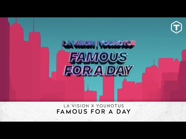 LA Vision x YouNotUs - Famous for a Day (Official Lyric Video)