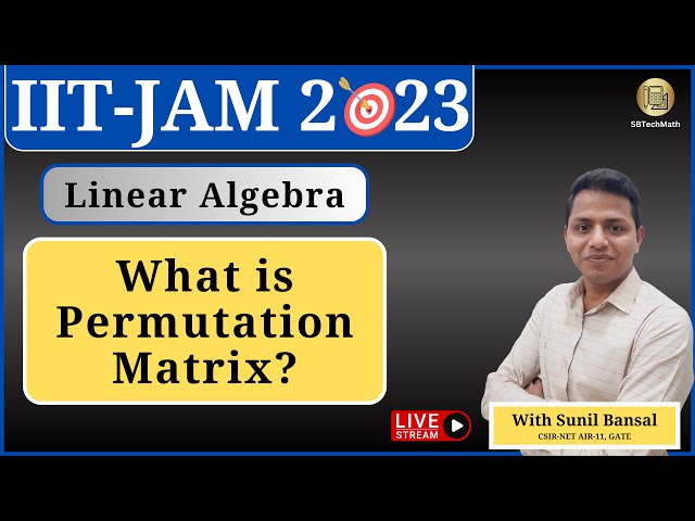 Lecture 3- Linear Algebra: Matrices & Properties  || IIT-JAM2023 || By Sunil Bansal