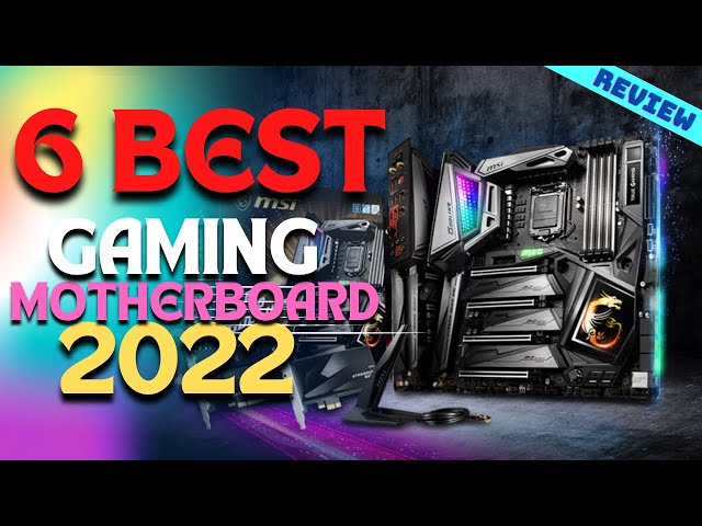 Best Motherboards for Gaming of 2022 | The 6 Best Motherboards Review