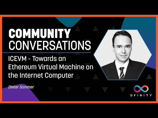 Community Conversations | ICEVM – Towards an Ethereum Virtual Machine on the Internet Computer