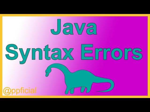 Java Syntax Errors and Compiler Errors - Java Tutorial by Example - Appficial