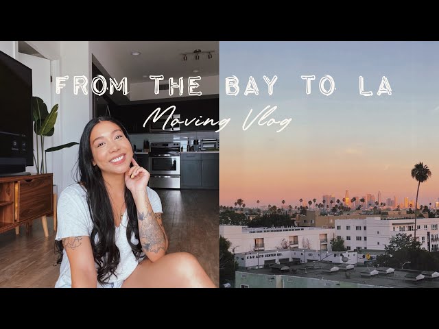 I Moved to LA | Leaving the Bay | August Vlog