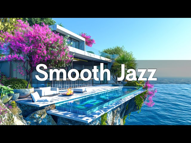 Seaside Smooth Jazz Calm 🍹 Relaxing Jazz Melodies in Soft Waves🍹Soothing Jazz Express