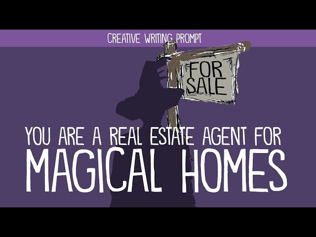 Writing Prompt: You Are a Real Estate Agent for Magical Homes