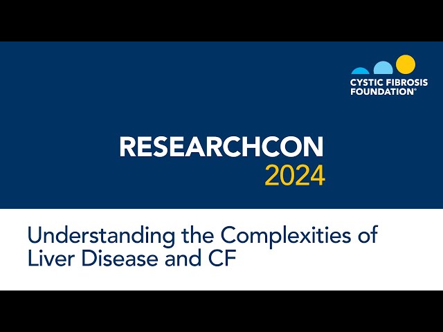 ResearchCon 2024 | Understanding the Complexities of Liver Disease and CF