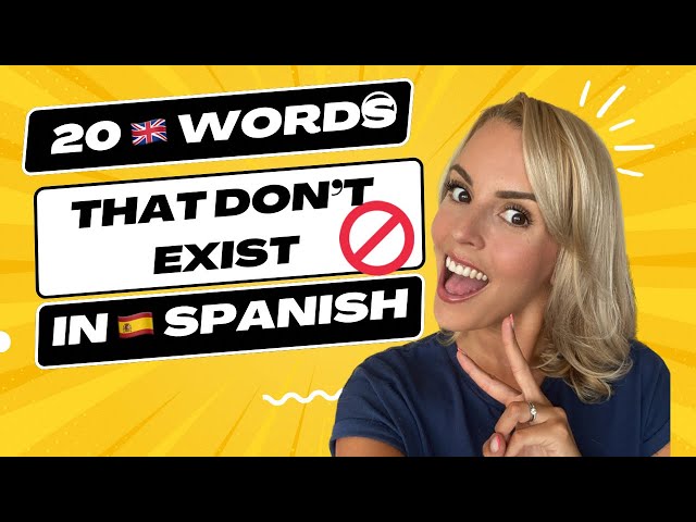 20 English words that DON’T EXIST in Spanish