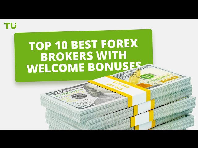 Top 10 Best Forex Brokers With welcome Bonuses
