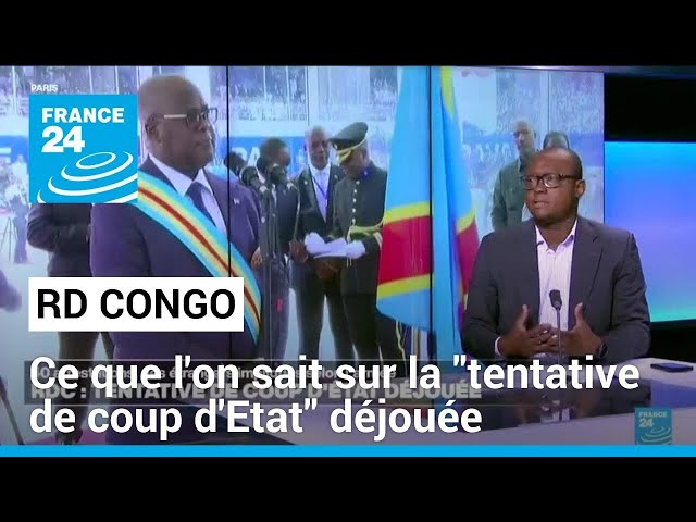 RD Congo : ce que l'on sait sur la "tentative de coup d'Etat" déjouée • FRANCE 24