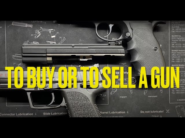 To Buy or Sell a Gun....That is the Question