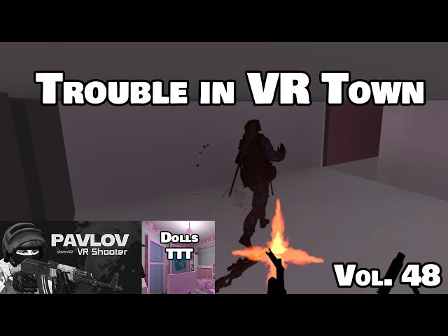 Trouble in VR Town Vol. 48 : Gather Round Children | PAVLOV VR TTT