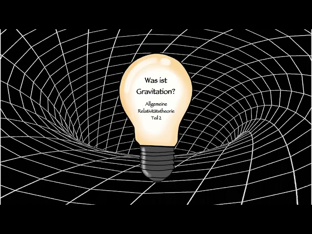 Allgemeine Relativitätstheorie Teil 2: Was ist Gravitation? -  ALLwissen #73.2