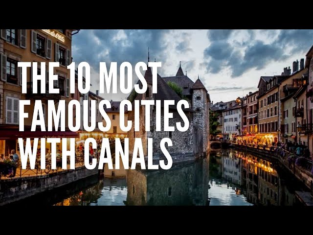 The 10 Most Famous Canals in the World