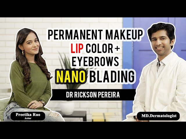 Permanent Makeup Treatment | Permanent lipstick and Eyebrows| Nano & Micro Blading | Preetika Rao