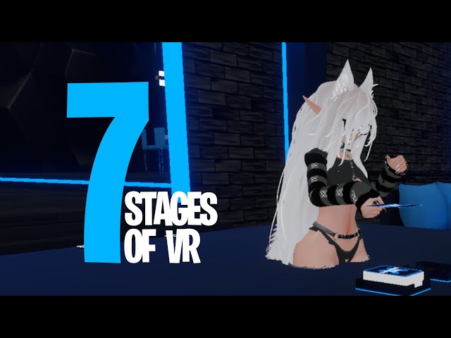 The 7 Stages of VR