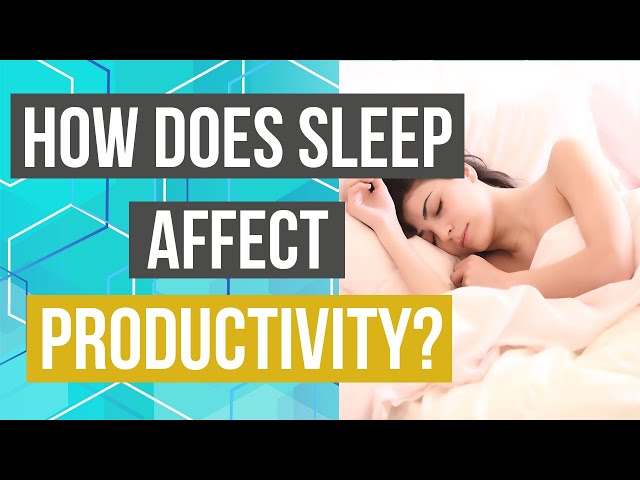 How Does Sleep Affect Productivity? | Top 8 Reasons You Should Sleep Enough