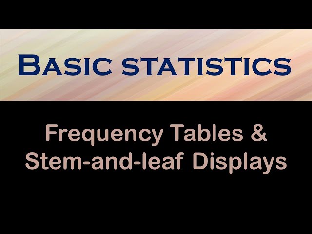 Chapters 2.1 & 2.3: Frequency Tables & Stem-and-leaf Displays - Healthcare Perspective