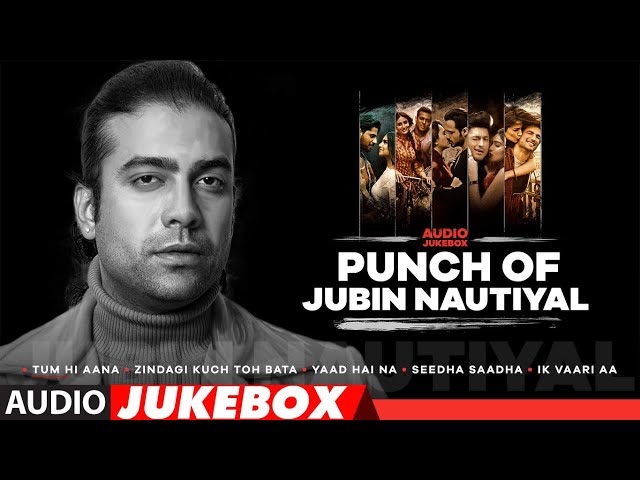 Punch Of Jubin Nautiyal (Jukebox) | Ik Vaari Aa, Tum Hi Aana, Seedha Saadha | Hits Of Jubin Nautiyal