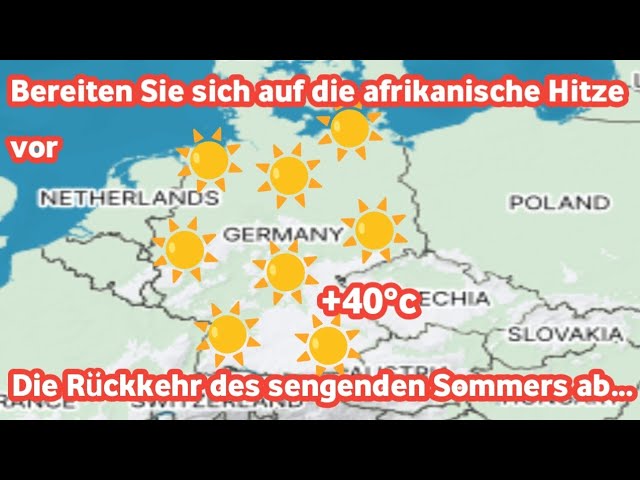 Dies ist der bestätigte Termin für die Rückkehr der afrikanischen Wärme nach Deutschland