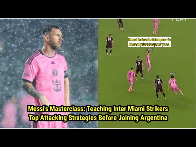 Messi's Masterclass: Teaching Inter Miami Strikers Top Attacking Strategies Before Joining Argentina