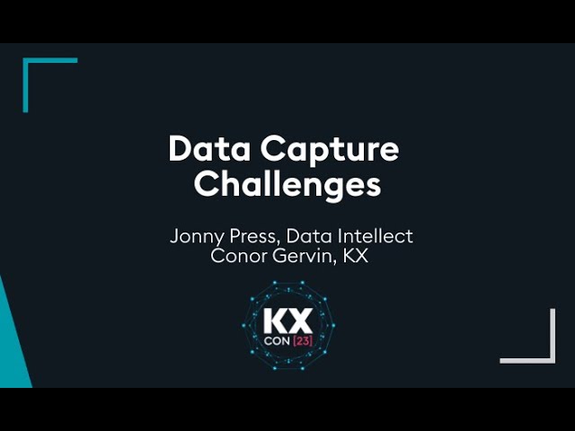 KXCON23 | Data Capture Challenges | kdb with Data Intellect