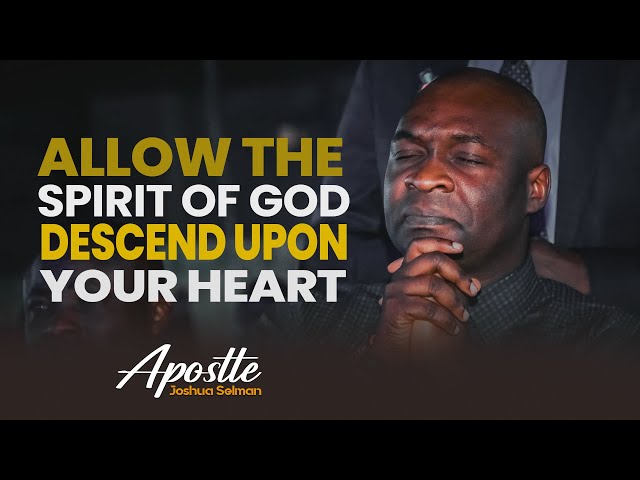 SPIRIT OF GOD, DESCEND UPON MY HEART - APOSTLE JOSHA SELMAN