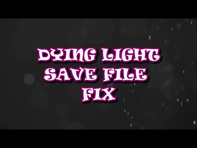 Dying light the following save file
