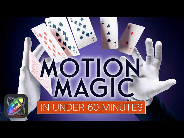 Motion Magic in Under 60 Minutes