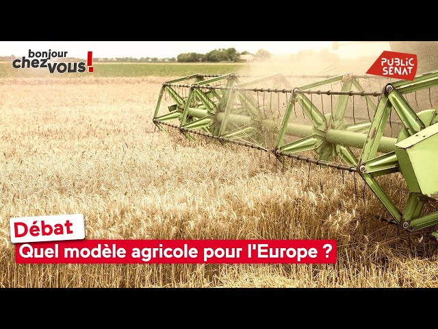 Débat : quel modèle agricole pour l'Europe