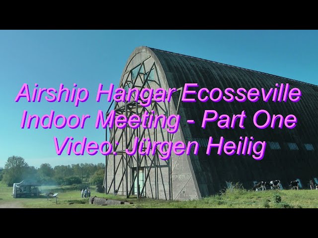 Airship Hangar Ecosseville - Indoor Meeting 2024 -  Part One