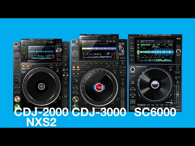 Pioneer CDJ-3000 vs SC6000 vs CDJ-2000 NXS2 Comparison