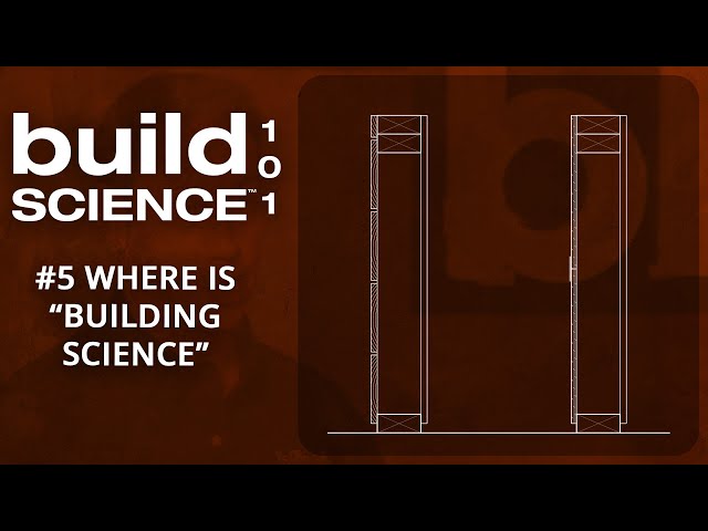 Build Science 101: #5 Where is Building Science?