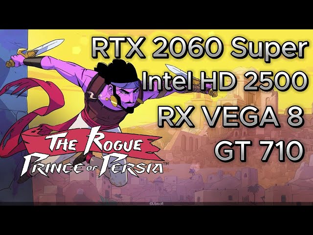 The Rogue Prince Of Persia PC GT 710 - Intel HD 2500 - RTX 2060 Super - RX VEGA 8