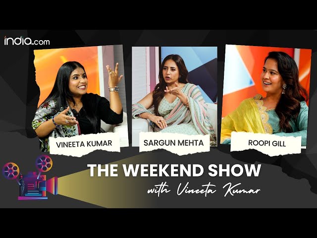 Sargun Mehta Interview -Becoming a 'Chudail', Roopi Gill, Ravi Dubey & Gippy Grewal|The Weekend Show