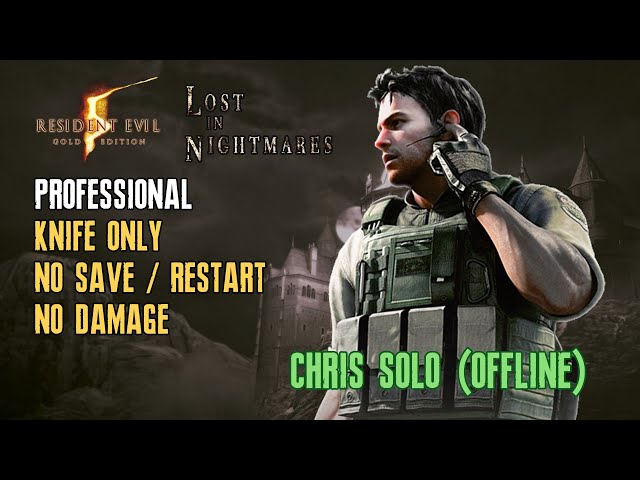 [Resident Evil 5] Lost in Nightmares, Knife Only, Chris, Solo, Professional, No Save/Reset No Damage
