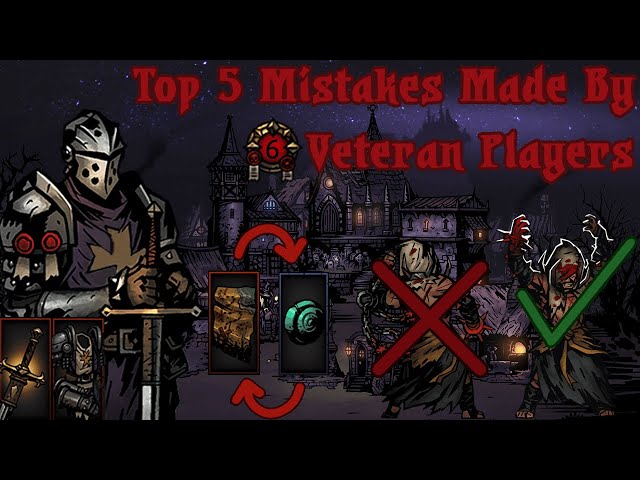 Top 5 Veteran Mistakes: Darkest Dungeon