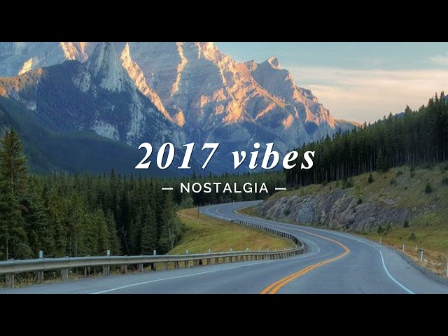 2017 summer vibes (nostalgia playlist)