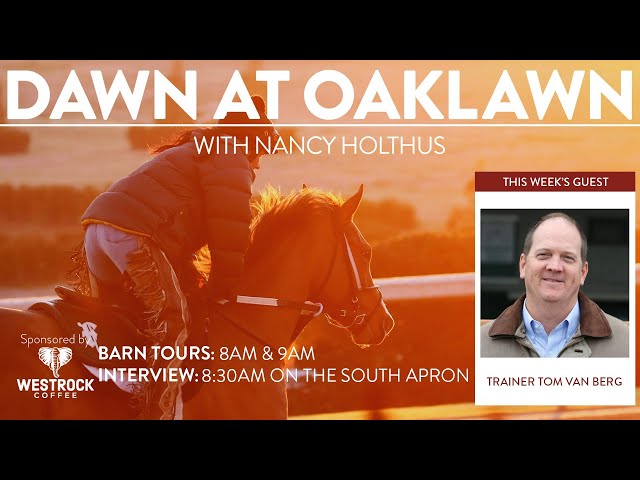 Dawn at Oaklawn with Tom Van Berg